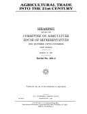 Agricultural Trade into the 21st Century: Hearing Before the Committee on Agriculture, U. S. House of Representatives