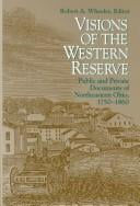 Visions of the Western Reserve: Public and Private Documents of Northeastern Ohio, 1750-1860