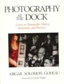 Photography at the dock: essays on photographic history, institutions, and practices