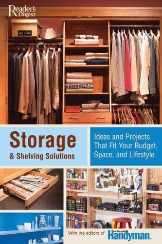Storage  &  Shelving Solutions: Over 70 Projects and Ideas That Fit Your Budget, Space, and Lifestyle