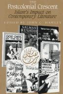 The postcolonial crescent: Islam's impact on contemporary literature