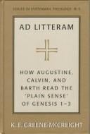 Ad Litteram: How Augustine, Calvin, and Barth Read the "Plain Sense" of Genesis 1-3 (Issues in Systematic Theology, V. 5)