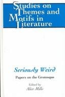 Seriously Weird: Papers on the Grotesque (Studies on Themes and Motifs in Literature)