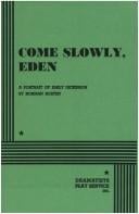 Come Slowly, Eden: A Portrait of Emily Dickinson