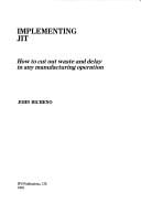 Implementing JIT: How to Cut Out Waste and Delay in Any Manufacturing Operation