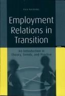 Employment relations in transition: an introduction in theory, trends, and practice