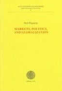 Markets, Politics, and Globalization (Acta Universitatis Upsaliensis Studia Oeconomiae Negotiorum , No 42)