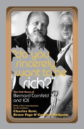 Do you sincerely want to be rich?: the full story of Bernard Cornfeld and I.O.S.