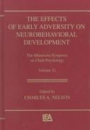 The Effects of Early Adversity on Neurobehavioral Development: The Minnesota Symposia on Child Psychology