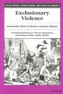 Exclusionary Violence: Antisemitic Riots in Modern German History (Social History, Popular Culture, and Politics in Germany)