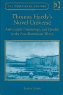 THOMAS HARDY'S NOVEL UNIVERSE: ASTRONOMY, COSMOLOGY AND GENDER IN THE POST-DARWINIAN WORLD.