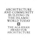 Architecture and Community: Building in the Islamic World Today