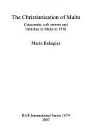 CHRISTIANISATION OF MALTA: CATACOMBS, CULT CENTRES AND CHURCHES IN MALTA TO 1530.