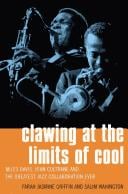 Clawing at the limits of cool: Miles Davis, John Coltrane and the greatest jazz collaboration ever