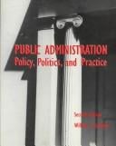 Public Administration: Policy, Politics, and Practice