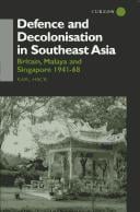 Defence and Decolonisation in South-East Asia: Britain, Malaya and Singapore 1941-1967