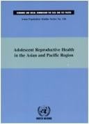 Adolescent Reproductive Health in the Asian and Pacific Region: Asian Population Studies, No. 156 (Asian Population Studies)
