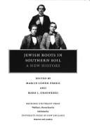 Jewish Roots in Southern Soil: A New History (Brandeis Series in American Jewish History, Culture and Life)