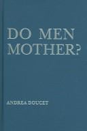 Do Men Mother?: Fatherhood, Care, and Domestic Responsibility