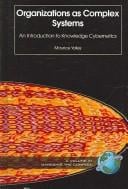 Organizations As Complex Systems: Social Cybernetics And Knowledge in Theory And Practice (Managing the Complex) (Managing the Complex)