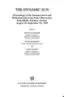 The dynamic sun: proceedings of the summerschool and workshop held at the Solar Observatory, Kanzelhöhe, Kärnten, Austria, August 30-September 10, 1999