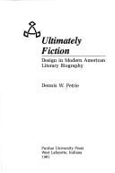 Ultimately fiction: design in modern American literary biography