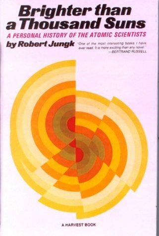 Brighter Than a Thousand Suns: A Personal History of the Atomic Scientists