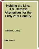 Holding the line: U.S. defense alternatives for the early 21st century
