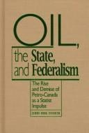Oil, the state, and federalism: the rise and demise of Petro-Canada as a statist impulse