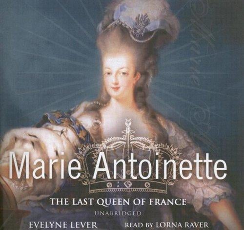 Marie-Antoinette: The Last Queen of France