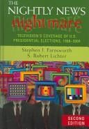 The Nightly News Nightmare: Television's Coverage of U.S. Presidential Elections, 1988-2004