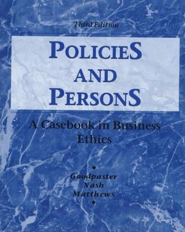 Policies and persons: a casebook in business ethics