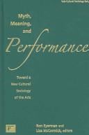 Myth, meaning, and performance: toward a new cultural sociology of the arts