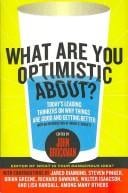 What Are You Optimistic About?: Today's Leading Thinkers on Why Things Are Good and Getting Better