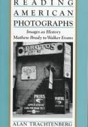 Reading American photographs: images as history : Mathew Brady to Walker Evans