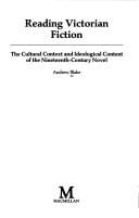 Reading Victorian fiction: the cultural context and ideological content of the nineteenth-century novel