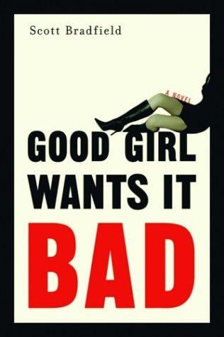 Good Girl Wants It Bad: A Novel