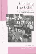 Creating the Other: Ethnic Conflict and Nationalism in the Habsburg Central Europe (Austrian History, Culture and Society)