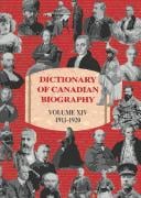 Dictionary of Canadian Biography / Dictionaire Biographique du Canada: Volume XIV, 1911-1920 (Dictionary of Canadian Biography)