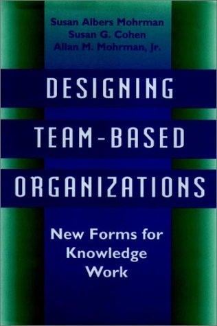 Designing team-based organizations: new forms for knowledge work