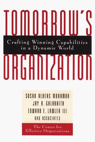 Tomorrow's organization: crafting winning capabilities in a dynamic world