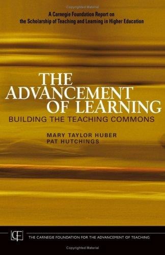 The Advancement of Learning: Building the Teaching Commons (JB-Carnegie Foundation for the Adavancement of Teaching)