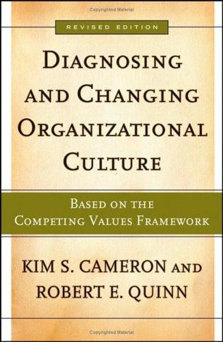 Diagnosing and changing organizational culture: based on the competing values framework