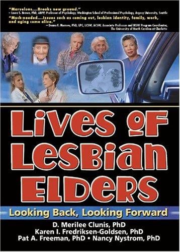 The Lives of Lesbian Elders: Looking Back, Looking Forward (Haworth Innovations in Feminist Studies) (Haworth Innovations in Feminist Studies)