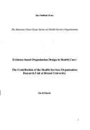 Evidence-based organisation design in health care: the contribution of the Health Services Organisation Research Unit at Brunel University.