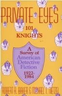 Private eyes: one hundred and one knights: a survey of American detective fiction, 1922-1984