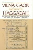 Vilna Gaon Haggadah: The Passover Haggadah With Commentaries by the Vilna Gaon and His Son R'Avraham (Artscroll Mesorah Series)