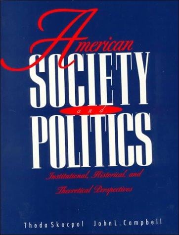 American society and politics: institutional, historical, and theoretical perspectives : a reader