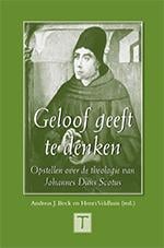 Geloof geeft te denken: Opstellen over de theologie van Johannes Duns Scotus