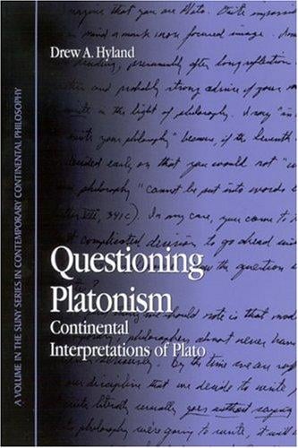 Questioning Platonism: Continental Interpretations of Plato (S U N Y Series in Contemporary Continental Philosophy)